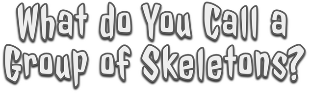 What do you call a group of skeletons